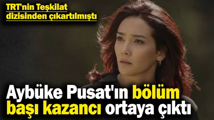 TRT'nin Teşkilat dizisinden çıkartılmıştı! Aybüke Pusat'ın bölüm başı kazancı ortaya çıktı