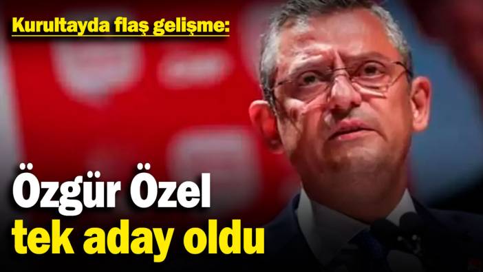 Kurultayda flaş gelişme: Özgür Özel tek aday oldu