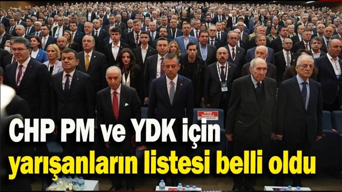 CHP PM ve YDK için  yarışanların listesi belli oldu