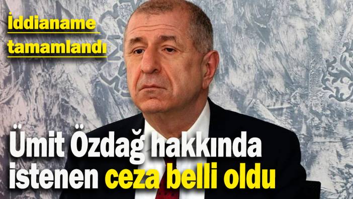 İddianame tamamlandı: Ümit Özdağ hakkında istenen ceza belli oldu
