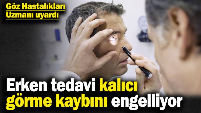 Göz Hastalıkları Uzmanı uyardı! Erken tedavi edilmezse kalıcı görme kaybına yol açabiliyor