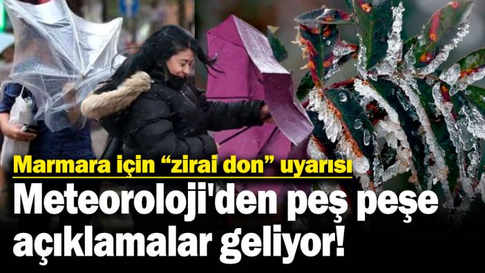 Meteoroloji'den peş peşe açıklamalar geliyor! Marmara için "zirai don" uyarısı