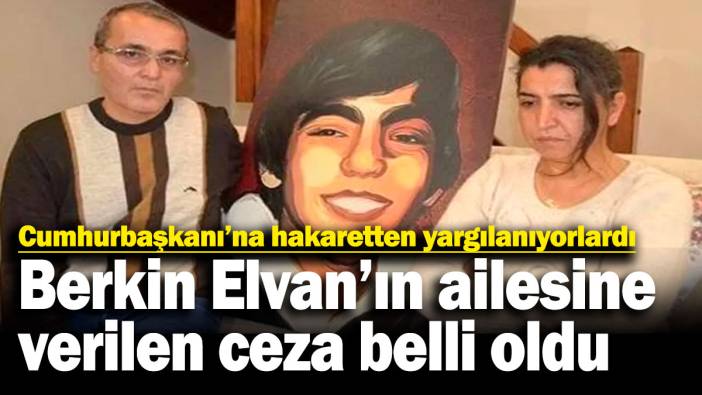 Cumhurbaşkanı'na hakaretten yargılanıyorlardı! Berkin Elvan’ın ailesine verilen ceza belli oldu