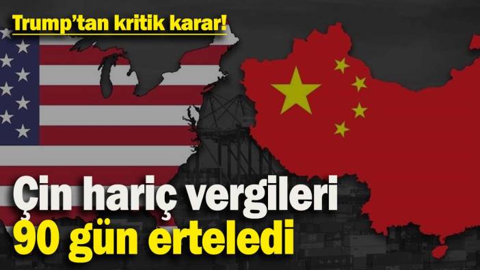 Trump'tan kritik karar: Çin hariç vergileri 90 gün erteledi