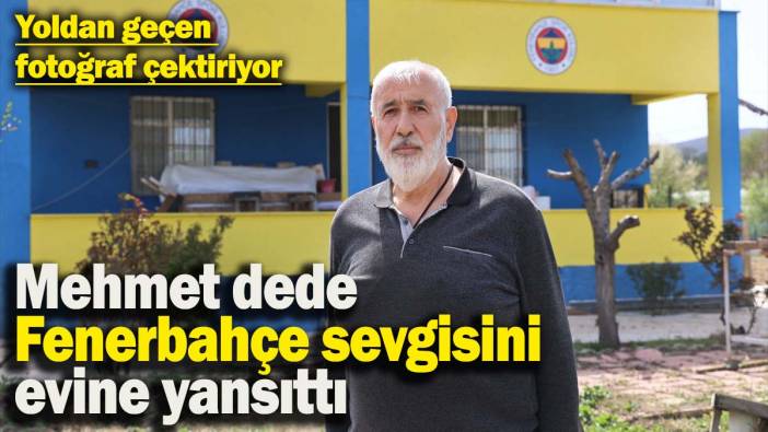 Elazığ'da yaşayan Mehmet dede, Fenerbahçe sevgisini evine yansıttı