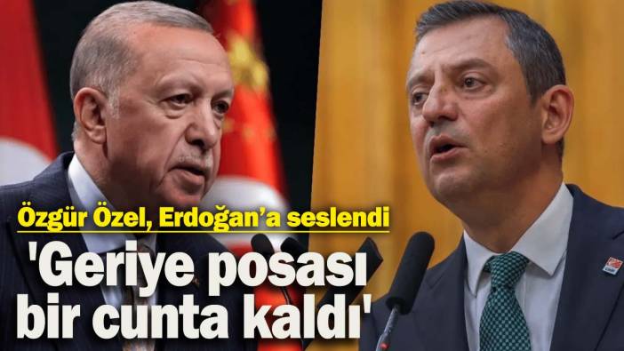 Özgür Özel, Erdoğan'a seslendi: 'Geriye posası bir cunta kaldı'