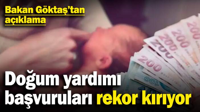Doğum yardımı başvuruları rekor kırıyor: Bakan Göktaş’tan açıklama