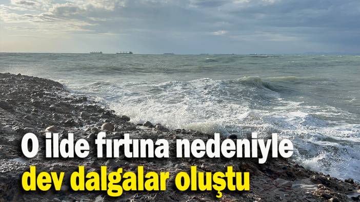 O ilde fırtına nedeniyle dev dalgalar oluştu