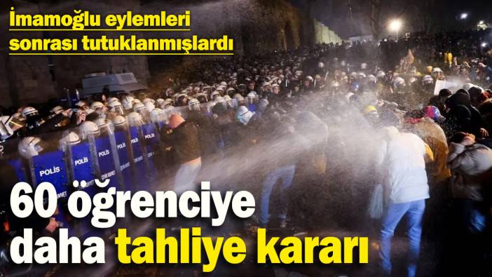 SON DAKİKA... 60 öğrenciye daha tahliye kararı!