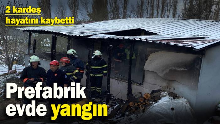 Sakarya’da prefabrik evde yangın: 2 kardeş hayatını kaybetti