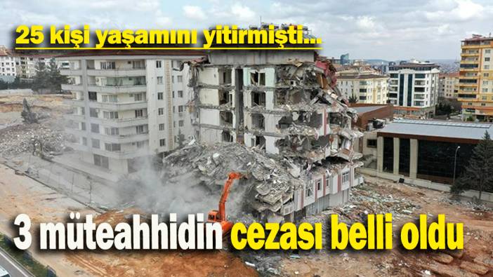 25 kişi yaşamını yitirmişti: 3 müteahhidin cezası belli oldu