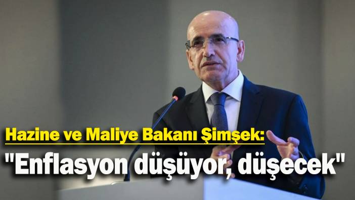 Hazine ve Maliye Bakanı Şimşek: "Enflasyon düşüyor, düşecek"