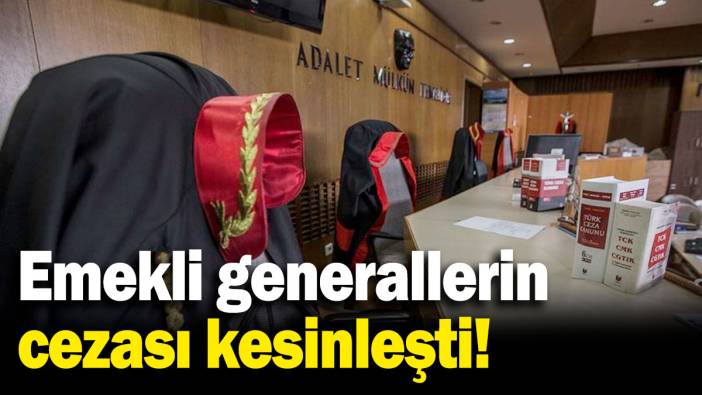 Yargıtay’dan Balyoz Davası kararı: Emekli generallerin cezası kesinleşti