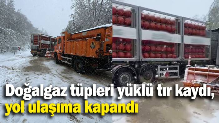Doğalgaz tüpleri yüklü tır kaydı, yol ulaşıma kapandı