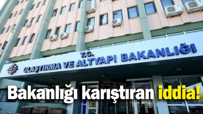 Bakanlığı karıştıran iddia