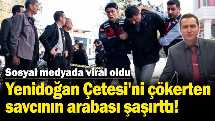 Yenidoğan Çetesi'ni çökerten savcının arabası şaşırttı! Sosyal medyada viral oldu