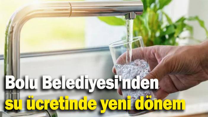 Bolu Belediyesi'nden su ücretinde yeni dönem