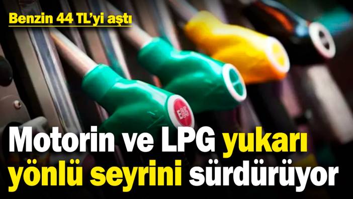 Benzin 44 TL'yi aştı, yeni zam yolda! Motorin ve LPG yukarı yönlü seyrini sürdürüyor (15.4.2025)