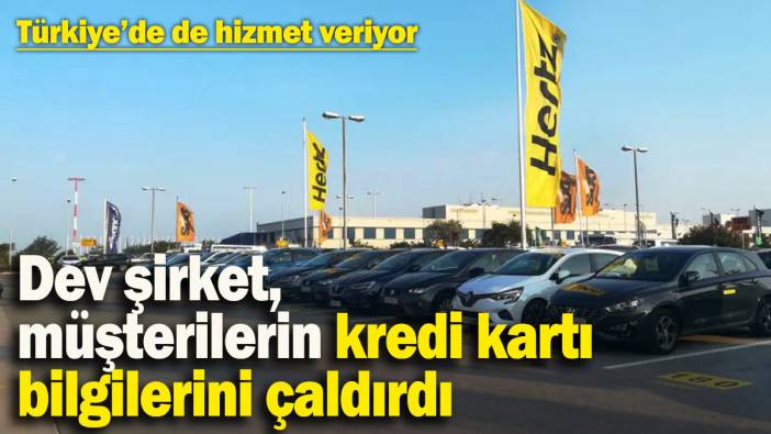 Dev şirket, müşterilerin kredi kartı bilgilerini çaldırdı: Türkiye’de de hizmet veriyor