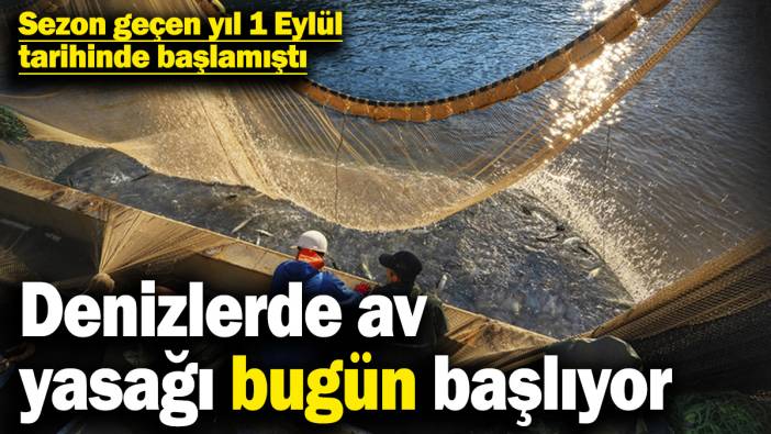 Denizlerde av yasağı bugün başlıyor