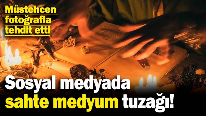 Sosyal medyada sahte medyum tuzağı! Müstehcen fotoğrafla tehdit etti