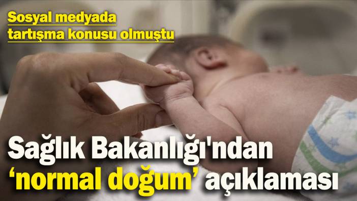 Sosyal medyada tartışma konusu olmuştu: Sağlık Bakanlığı'ndan ‘normal doğum’ açıklaması