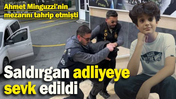 Ahmet Minguzzi’nin mezarını tahrip eden saldırgan adliyeye sevk edildi