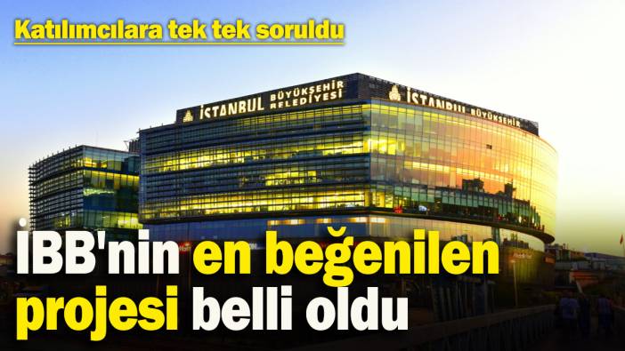 İBB'nin en beğenilen projesi belli oldu: Katılımcılara tek tek soruldu