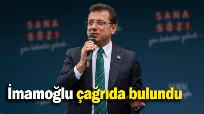 İmamoğlu çağrıda bulundu