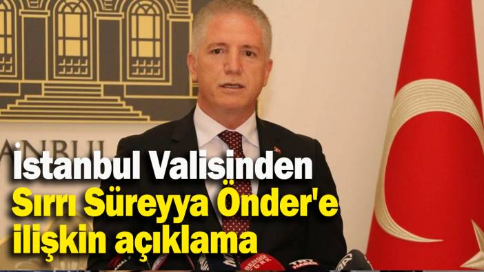 İstanbul Valisinden Sırrı Süreyya Önder'e ilişkin açıklama