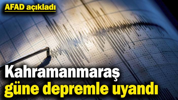 Kahramanmaraş güne depremle uyandı (16 Nisan 2025)