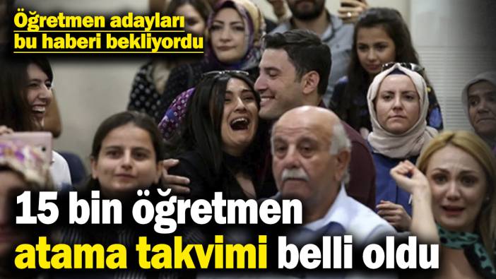 Son dakika... 15 bin öğretmen atama takvimi belli oldu