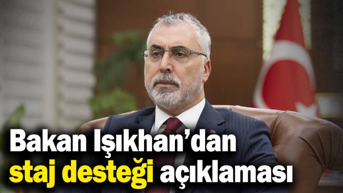 Bakan Işıkhan’dan 445 bin kişilik staj desteği açıklaması
