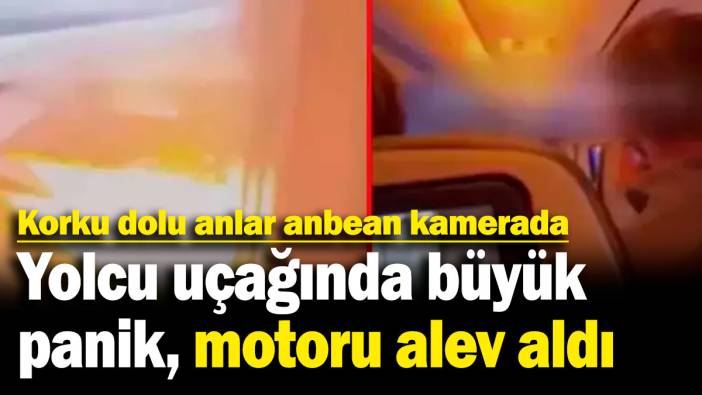 Yolcu uçağında büyük panik, motoru alev aldı! "Patlama sesi ve şiddetli titreme hissettik"
