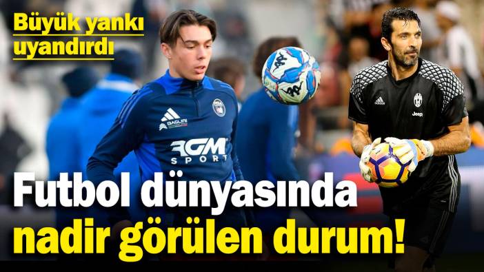 Futbol dünyasında nadir görülen durum! Büyük yankı uyandırdı