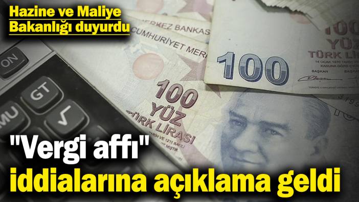 Hazine ve Maliye Bakanlığı duyurdu! "Vergi affı" ve "yeniden yapılandırma" iddialarına açıklama geldi