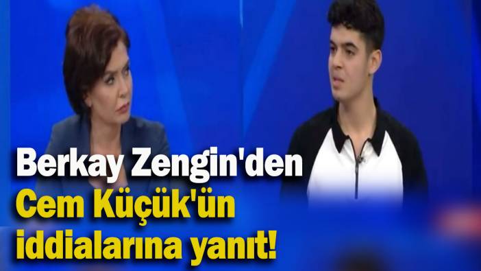 Berkay Zengin'den Cem Küçük'ün iddialarına yanıt!