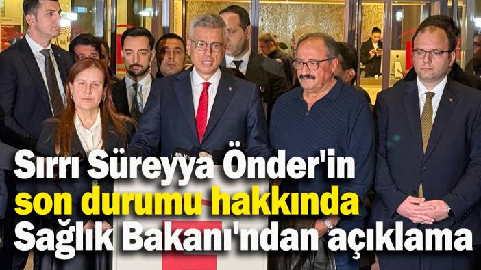 Sırrı Süreyya Önder'in son durumu hakkında Sağlık Bakanı'ndan açıklama
