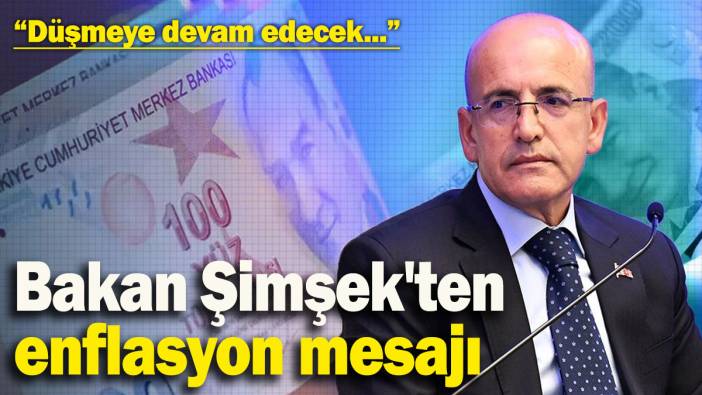 Bakan Şimşek'ten enflasyon mesajı: 'Düşmeye devam edecek...’