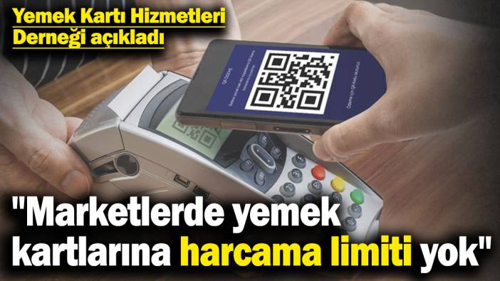 Yemek Kartı Hizmetleri Derneği açıkladı: Yemek kartlarına marketlerde harcama limiti yok