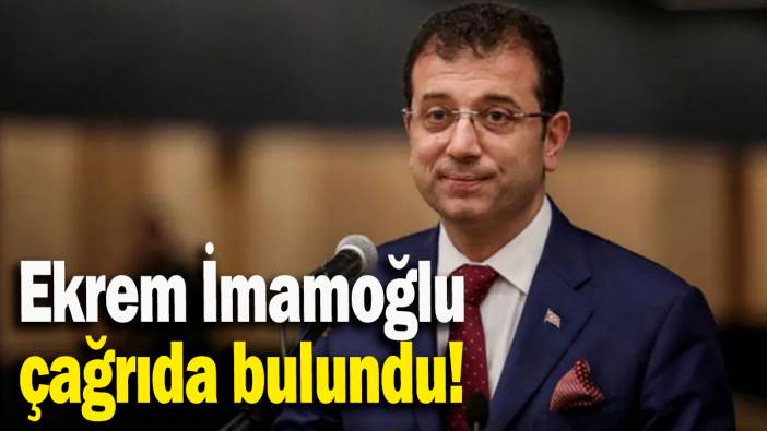 Ekrem İmamoğlu çağrıda bulundu!