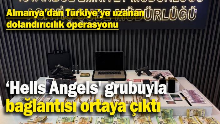 Almanya’dan Türkiye’ye uzanan dolandırıcılık operasyonu: 'Hells Angels' grubuyla bağlantısı ortaya çıktı