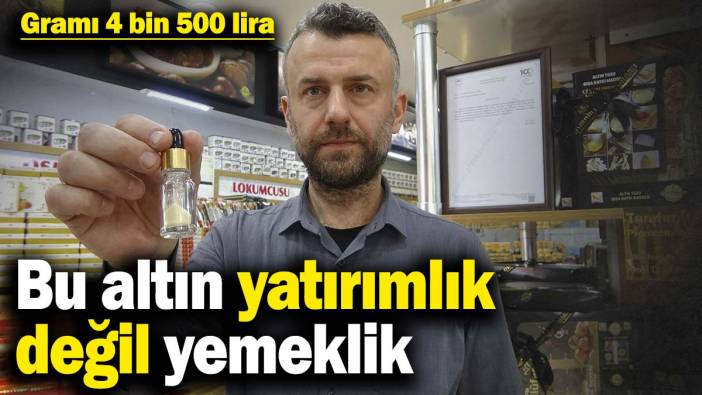 Bu altın yatırımlık değil yemeklik