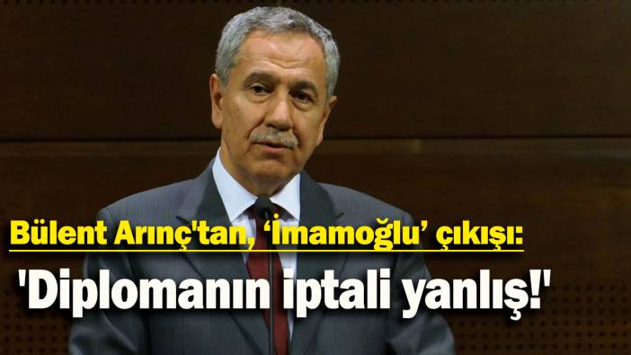 Bülent Arınç'tan, ‘İmamoğlu’ çıkışı: 'Diplomanın iptali yanlış!'