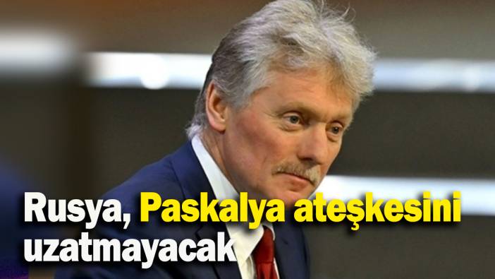 Rusya, Paskalya ateşkesini uzatmayacak