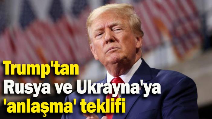 Trump'tan Rusya ve Ukrayna'ya 'anlaşma' teklifi