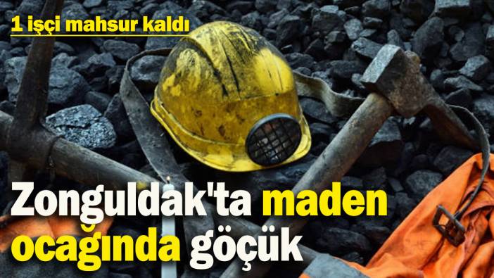Zonguldak'ta maden ocağında göçük! 1 işçi mahsur kaldı