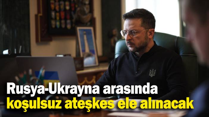Rusya-Ukrayna arasında koşulsuz ateşkes ele alınacak