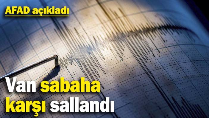 Van sabaha karşı sallandı (22 Nisan 2025)