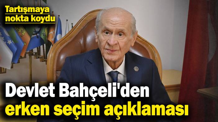Devlet Bahçeli'den erken seçim açıklaması
